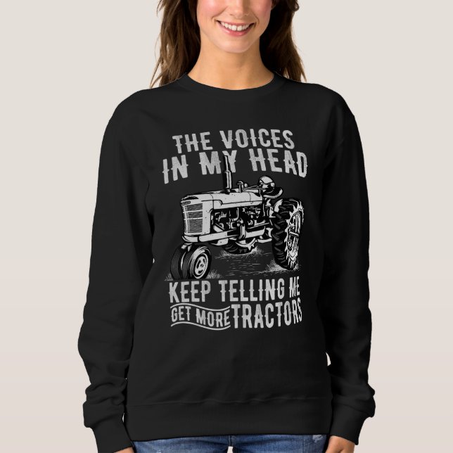 Get More Tractors  Quotes Tractors Driver Farmer Sweatshirt (Front)