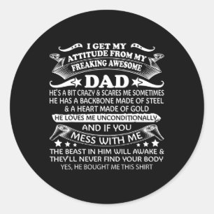 Get My Attitude From My Freaking Awesome Dad Classic Round Sticker