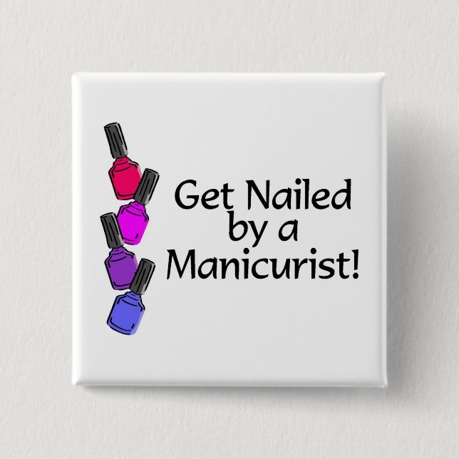 Get Nailed By A Manicurist 2 15 Cm Square Badge (Front)