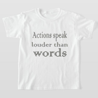 Get Noticed with Our Actions Speak Louder Than Wor T-Shirt