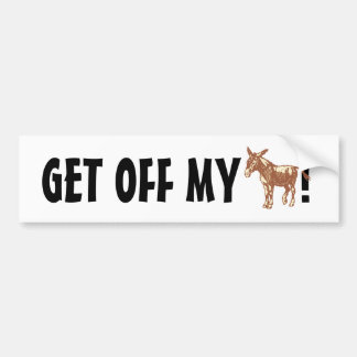 Get off my ***! bumper sticker