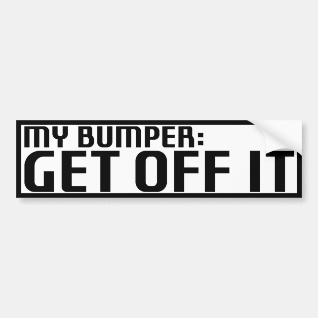 Get Off My Bumper Sticker (Front)