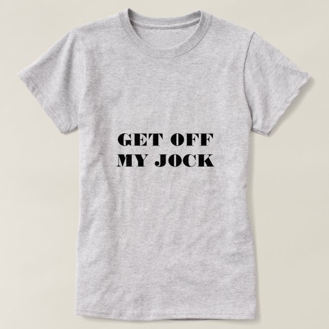 Get Off My Jock - Bethenny Frankel Tee (Design Front)