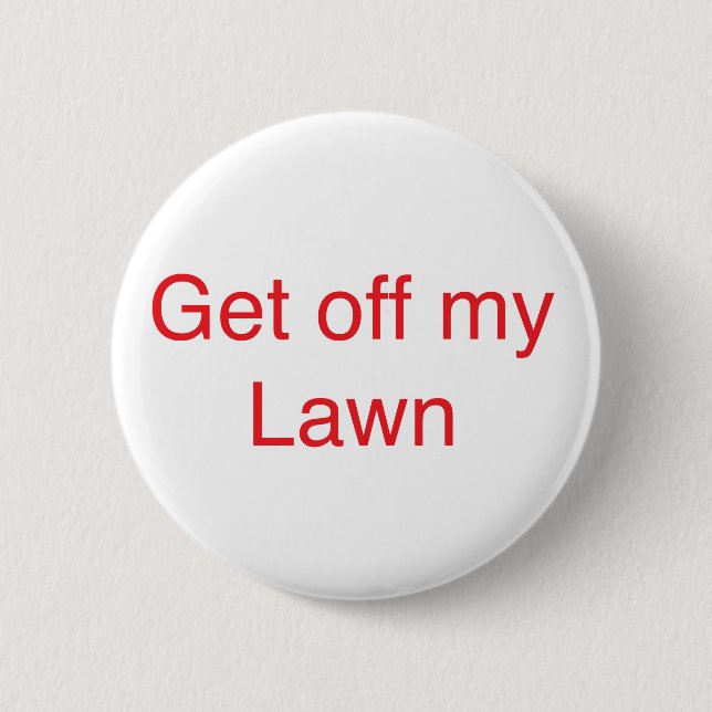 Get off my Lawn 6 Cm Round Badge (Front)