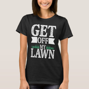 Get Off My Lawn Landscaping Gardening Old People T-Shirt