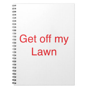 Get off my Lawn Notebook