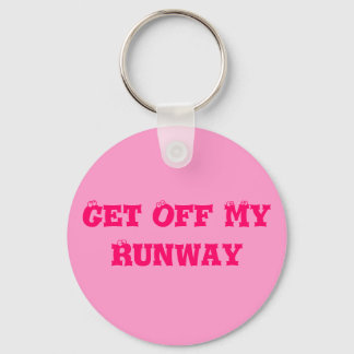 Get Off My Runway Key Ring
