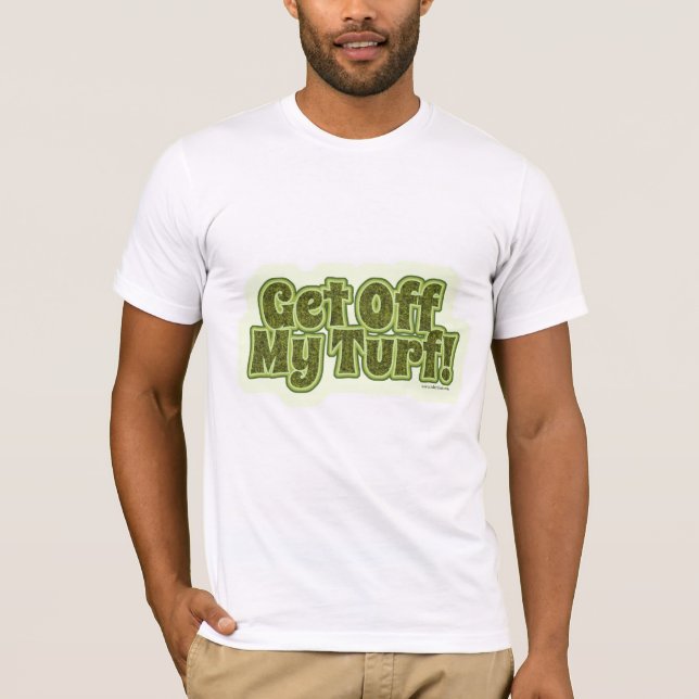 Get Off My Turf! T-Shirt (Front)