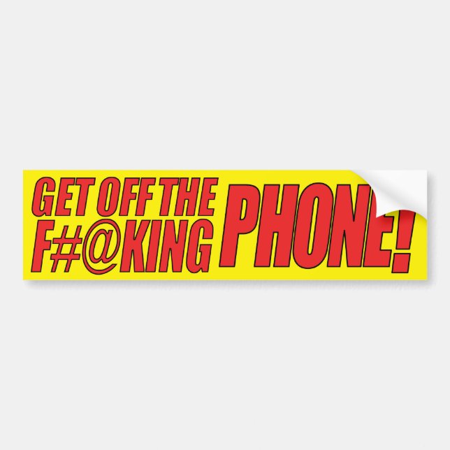 Get Off the F#@king Phone (yellow) Bumper Sticker (Front)