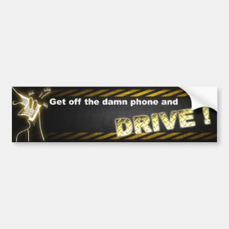 Get off the phone and drive! bumper sticker