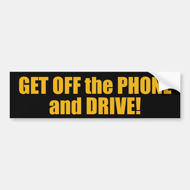 Get Off the Phone and Drive! Bumper Sticker (Front)