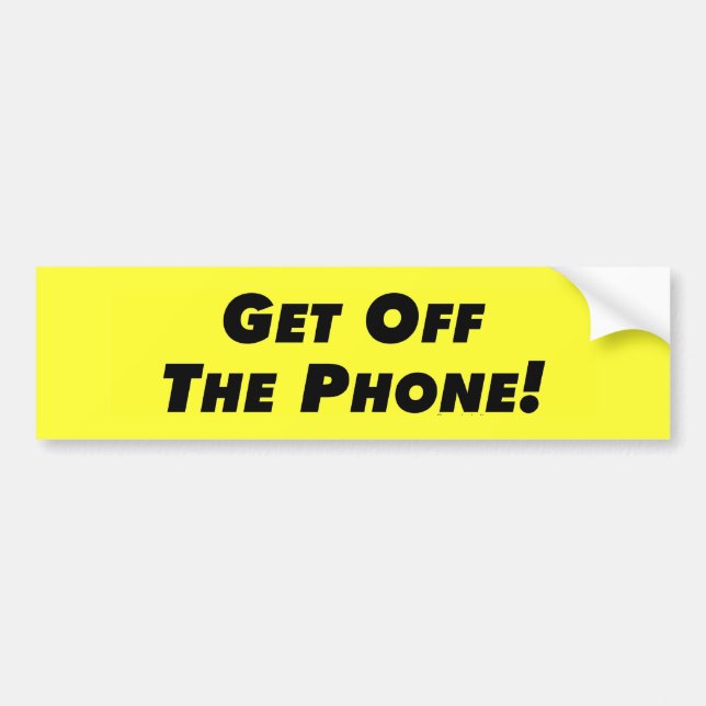 Get Off The Phone Bumper Sticker (Front)