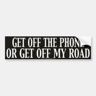 Get Off The Phone Or Get Off My Road Bumper Sticker