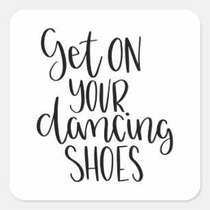 Get on your dancing shoes square sticker