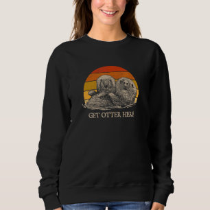 Get Otter Here Introvert Otter  Antisocial Sea Ani Sweatshirt