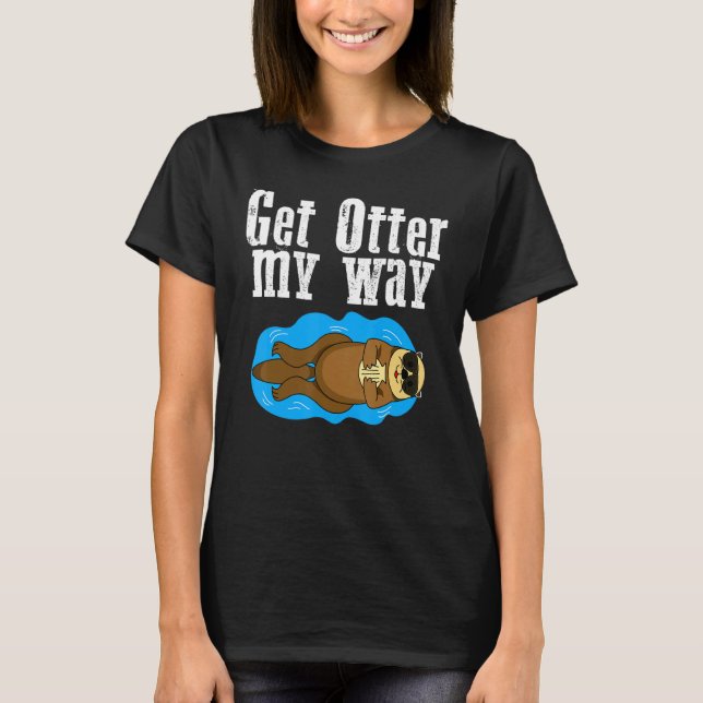 Get Otter My Way Security And Protect  Present T-Shirt (Front)