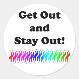 Get Out and Stay Out! Classic Round Sticker