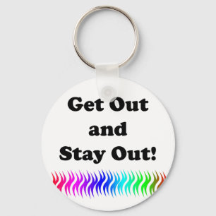 Get Out and Stay Out! Key Ring