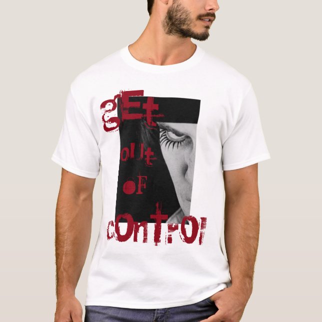 'GET OUT OF CONTROL' T-Shirt (Front)