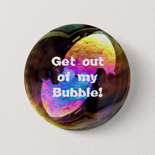 Get out of my bubble-button 6 cm round badge (Front)