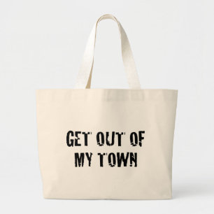 Get out of my town... large tote bag