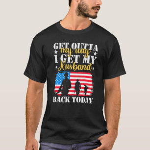 Get Out Of My Way I Get My Husband Back Today Us H T-Shirt
