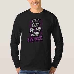 Get Out Of My Way I'm Ace Trendy Asexual Pride T-Shirt