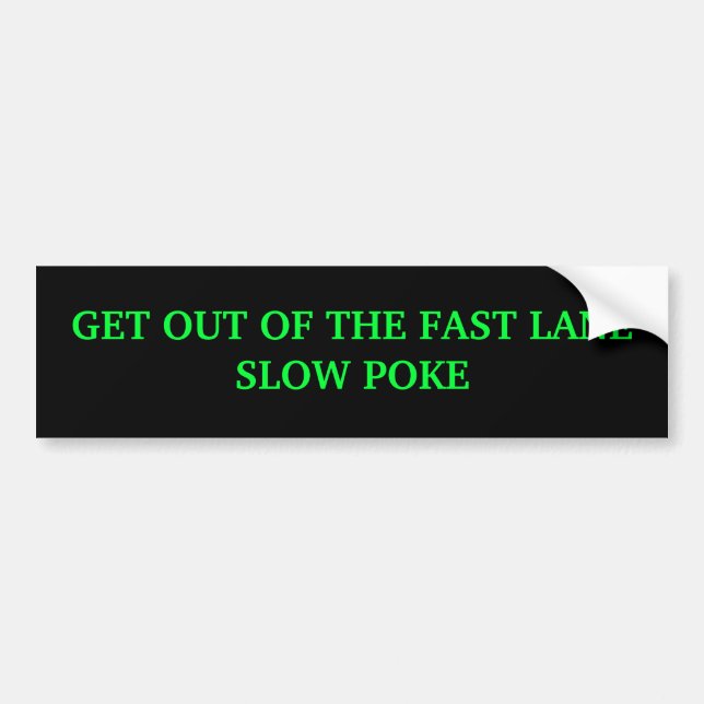 GET OUT OF THE FAST LANESLOW POKE BUMPER STICKER (Front)