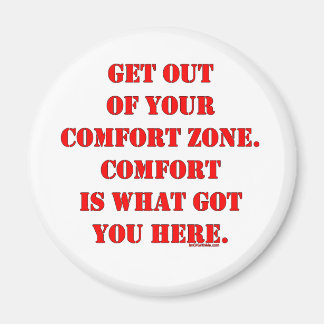 Get Out of Your Comfort Zone! Magnet