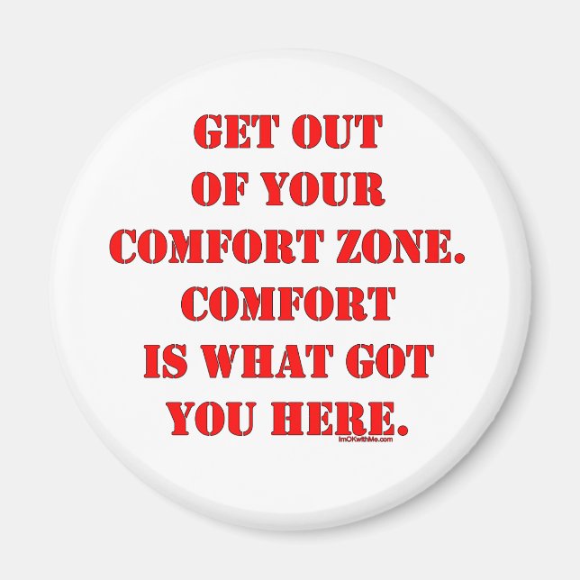 Get Out of Your Comfort Zone! Magnet (Front)