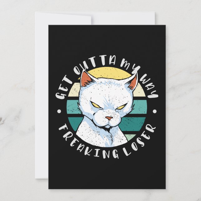 Get outta my way freaking loser, Moody Cat Invitat Holiday Card (Front)