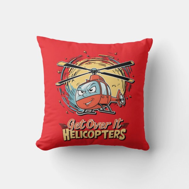 Get Over It Helicopters Pillow (Front)