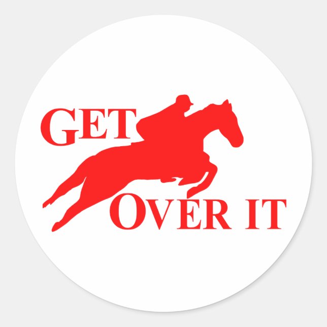 GET OVER IT HORSE CLASSIC ROUND STICKER (Front)