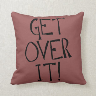 get over it pillow