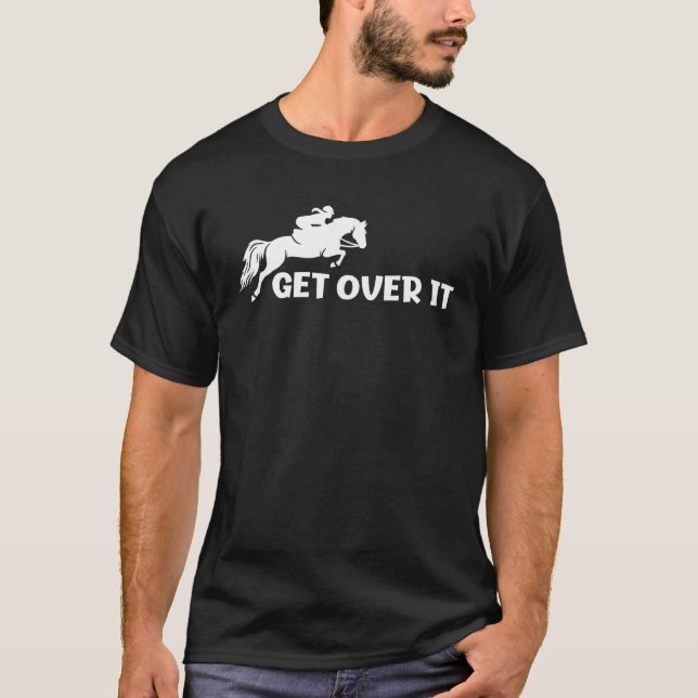Get Over It  Show Jumping  1 T-Shirt (Front)