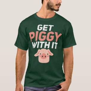 Get Piggy with it Pig Owner Pig Farmer Premium T-Shirt