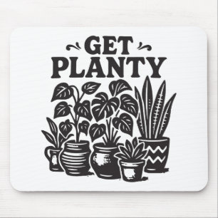 Get Planty Houseplants Funny Plant Lover Mouse Pad