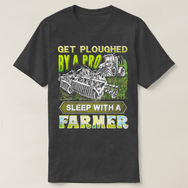 Get Ploughed By A Pro Sleep With A Farmer TShirtTS T-Shirt (Design Front)