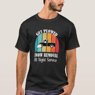 Get Ploughed Snow Removal All Night Service T-Shirt