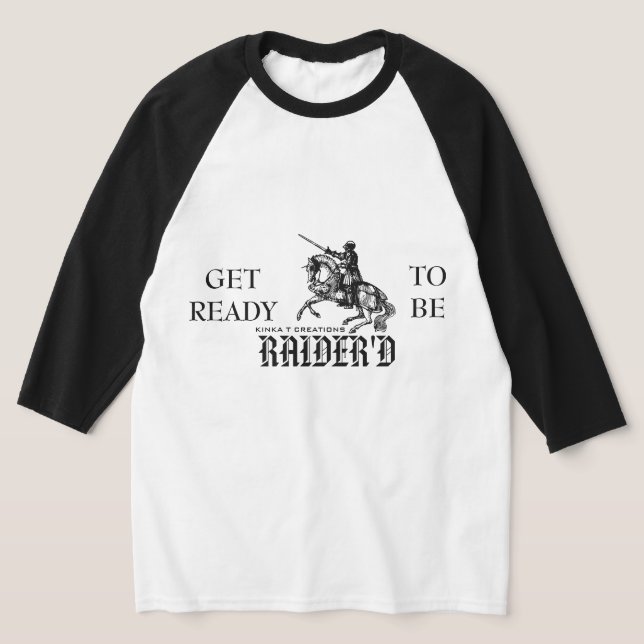 Get Ready To Be Raider'd Raglan Shirt (Laydown)