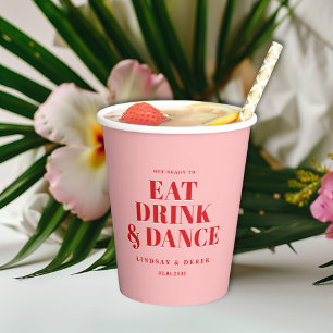 GET READY TO EAT DRINK AND DANCE! Wedding  Paper Cups