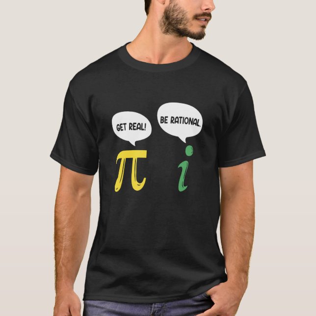 Get Real Be Rational  Pi Math Teacher Geek T-Shirt (Front)