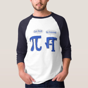 Get Real Be Rational T-Shirt