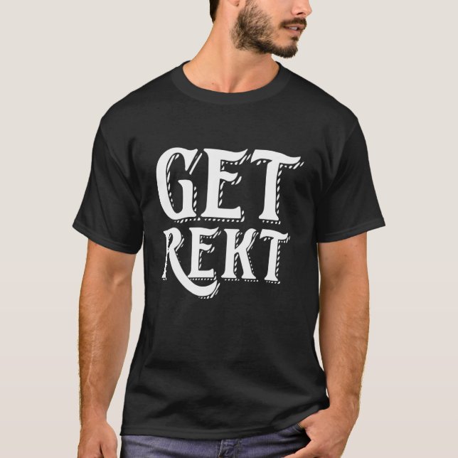 Get Rekt Pc Gamer Trash Talk Gaming Quote Gamer T-Shirt (Front)