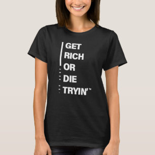 Get Rich or Die Tryin T-Shirt
