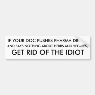 GET RID OF THE IDIOT BUMPER STICKER