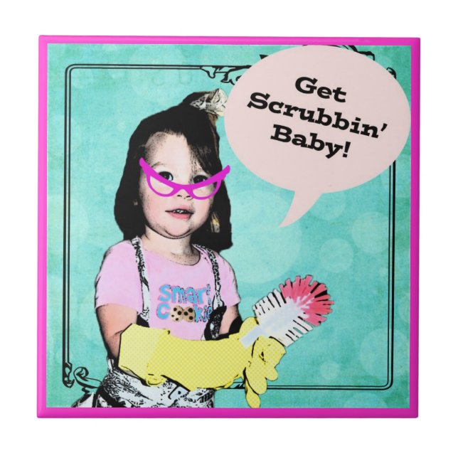 Get Scrubbin' Baby! Chore Reminder - Ceramic Tile (Front)