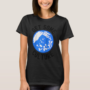 Get Some Culture Microbiologist Humor Microbiolo T-Shirt