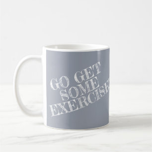 Get Some Exercise! Coffee Mug
