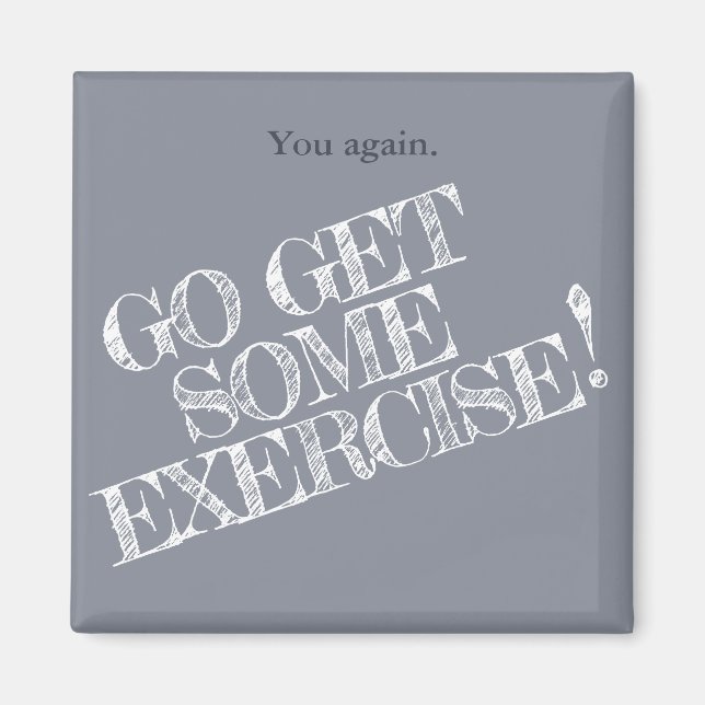 Get Some Exercise! Customisable Diet Magnet (Front)